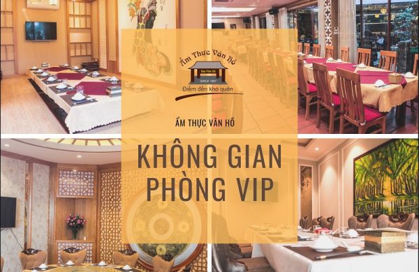 Ẩm thực Vân Hồ – Nhà hàng có phòng VIP đẹp sang trọng tại Hai Bà Trưng
